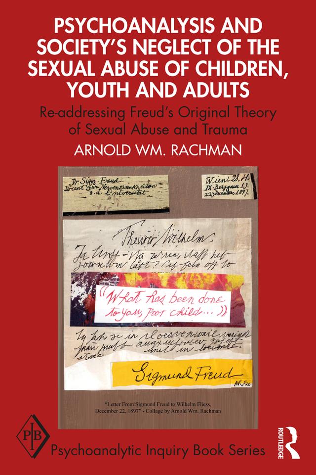 Psychoanalysis and Society’s Neglect of the Sexual Abuse of Children, Youth and Adults by Arnold Rachman