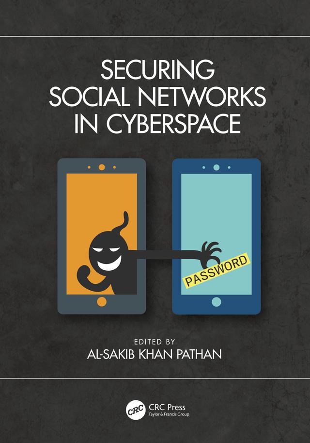 Securing Social Networks in Cyberspace by Al-Sakib Khan Pathan