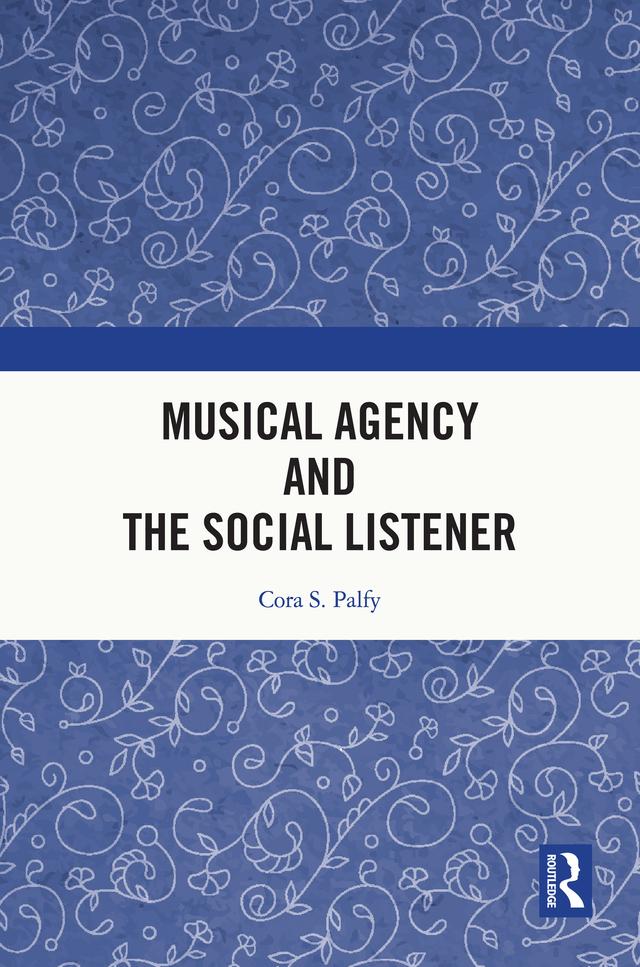 Musical Agency and the Social Listener by Cora S. Palfy