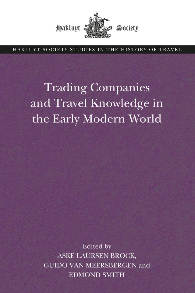 Trading Companies and Travel Knowledge in the Early Modern World by Aske Laursen Brock, Edmond Smith, Guido van Meersbergen