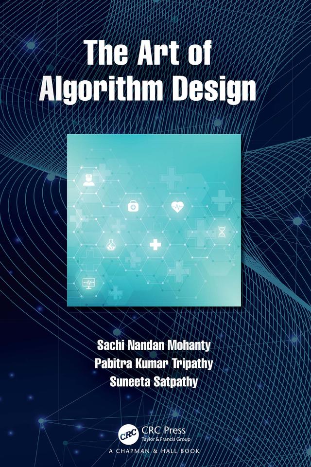 The Art of Algorithm Design by Pabitra Kumar Tripathy, Sachi Nandan Mohanty, Suneeta Satpathy
