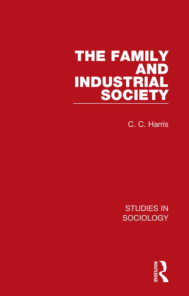 The Family and Industrial Society by C. C. Harris