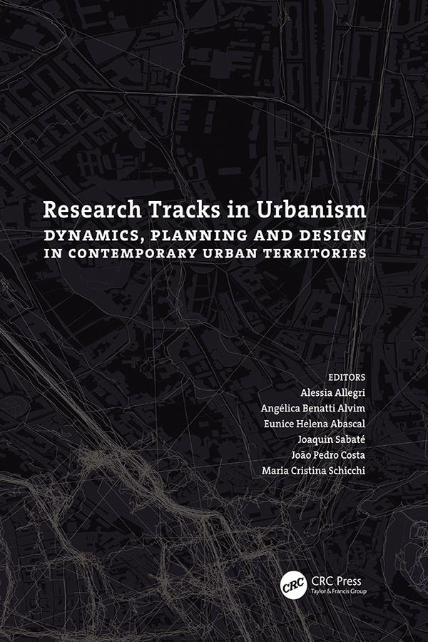Research Tracks in Urbanism: Dynamics, Planning and Design in Contemporary Urban Territories by Alessia Allegri, Angélica Benatti Alvim, Eunice Helena Abascal, João Pedro Costa, Joaquin Sabaté, Maria Cristina Schicchi