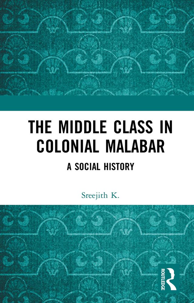 The Middle Class in Colonial Malabar by Sreejith K.