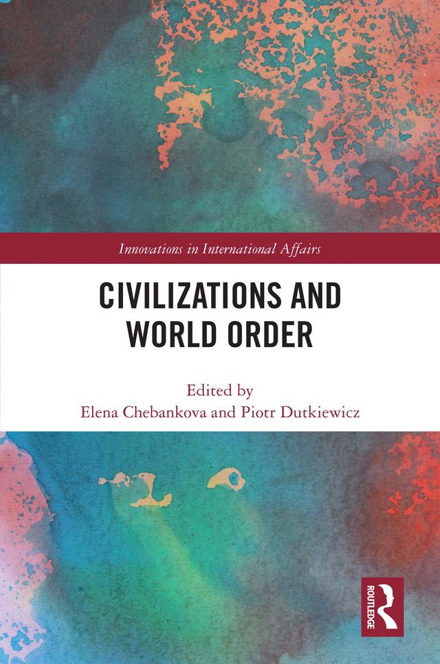 Civilizations and World Order by Elena Chebankova, Piotr Dutkiewicz