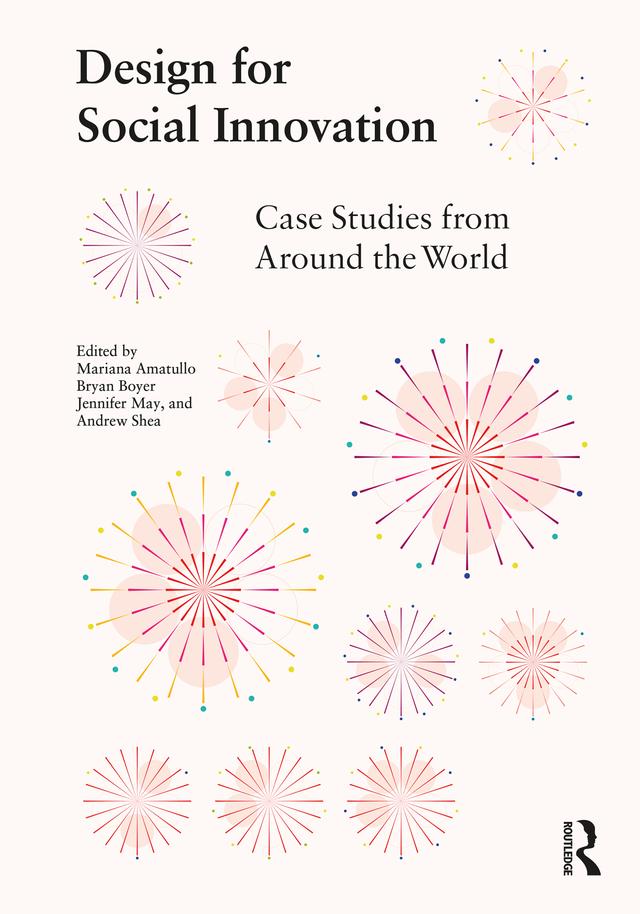Design for Social Innovation by Andrew Shea, Bryan Boyer, Jennifer May, Mariana Amatullo