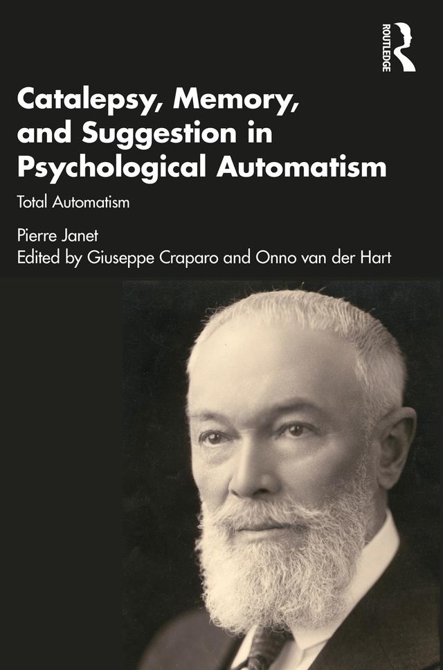Catalepsy, Memory and Suggestion in Psychological Automatism by Adam Crabtree, Giuseppe Craparo, Onno van der Hart, Pierre Janet, Sarah Osei-Bonsu
