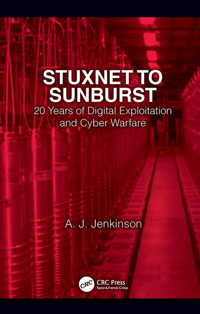 Stuxnet to Sunburst by Andrew Jenkinson