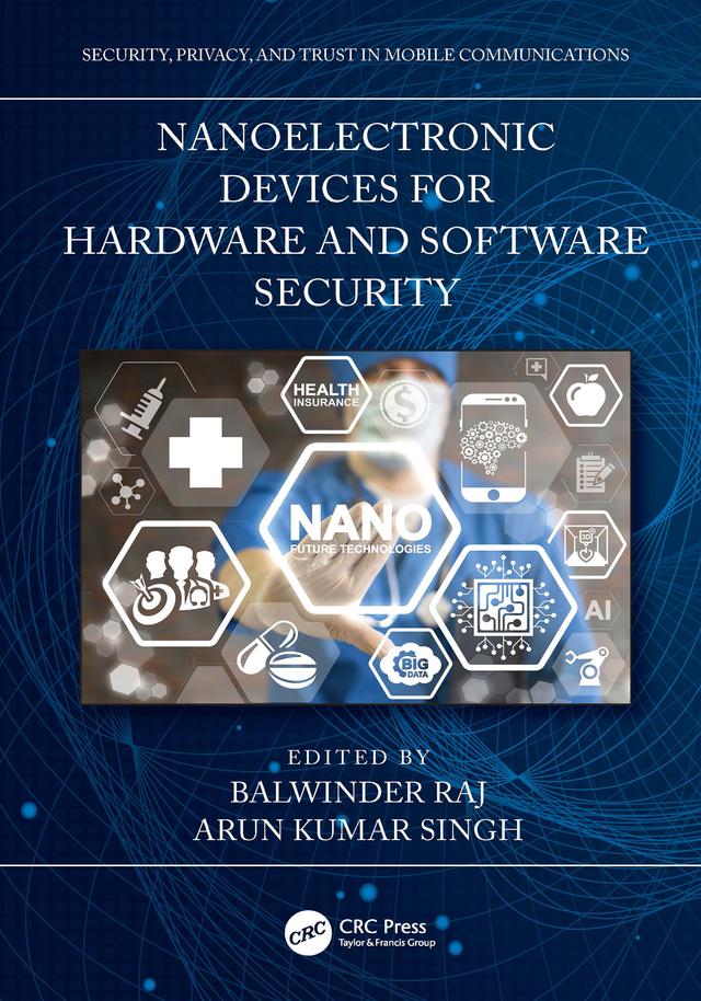 Nanoelectronic Devices for Hardware and Software Security by Arun Kumar Singh, Balwinder Raj
