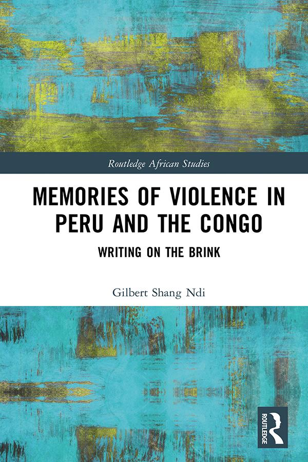 Memories of Violence in Peru and the Congo by Gilbert Shang Ndi
