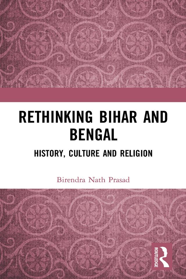 Rethinking Bihar and Bengal by Birendra Nath Prasad