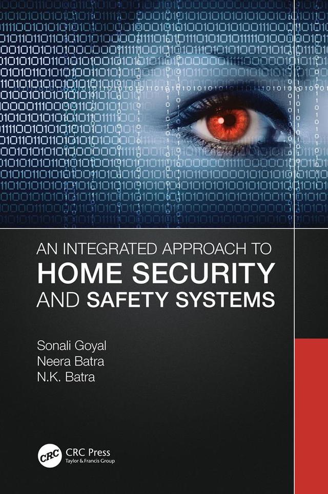 An Integrated Approach to Home Security and Safety Systems by Neera Batra, N. K. Batra, Sonali Goyal