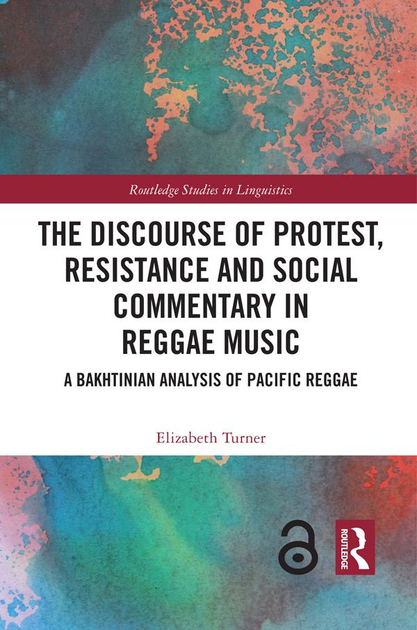 The Discourse of Protest, Resistance and Social Commentary in Reggae Music by Elizabeth Turner