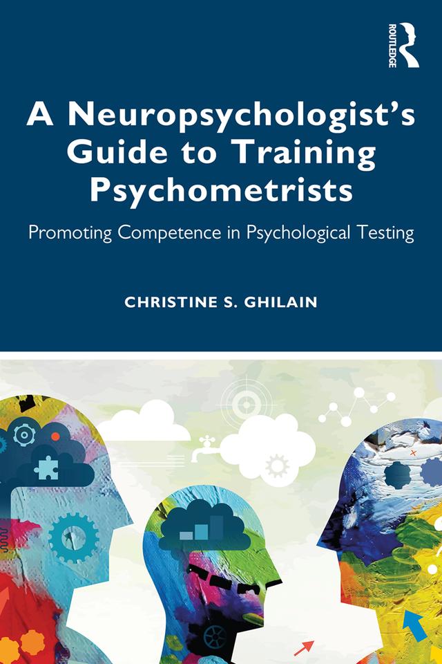 A Neuropsychologist’s Guide to Training Psychometrists by Christine S. Ghilain