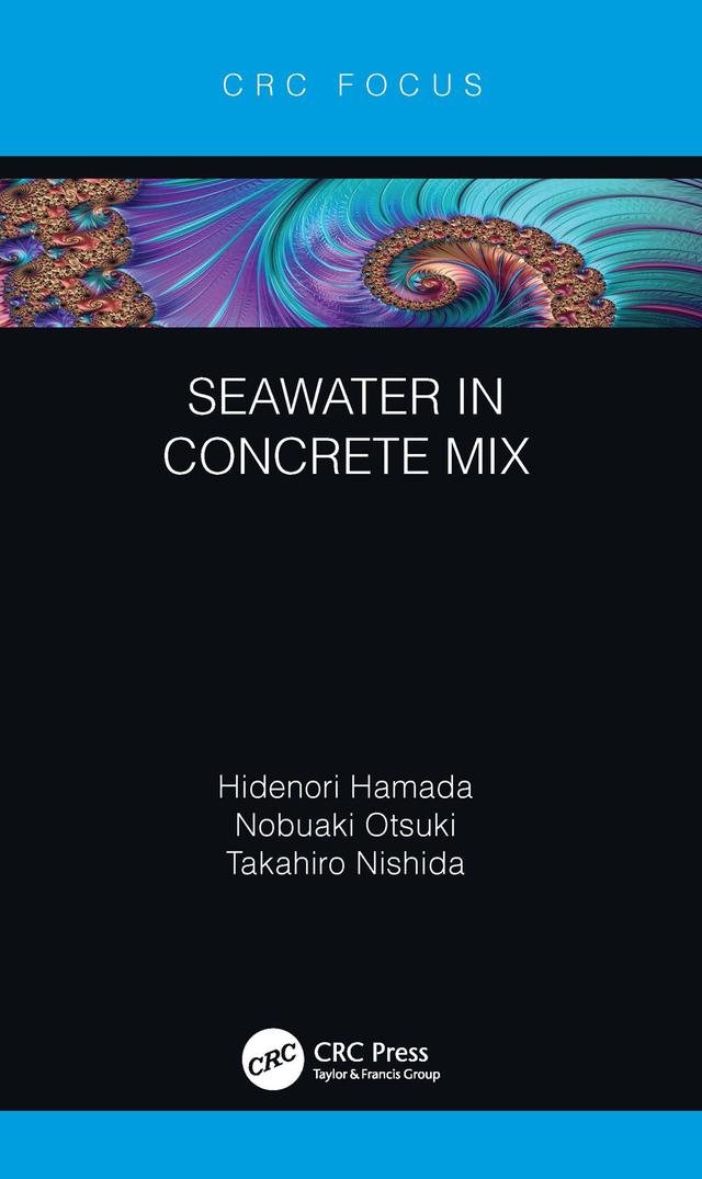 Seawater in Concrete Mix by Hidenori Hamada, Nobuaki Otsuki, Takahiro Nishida