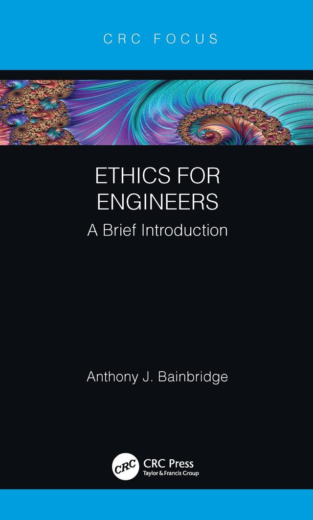 Ethics for Engineers by Anthony F. Bainbridge
