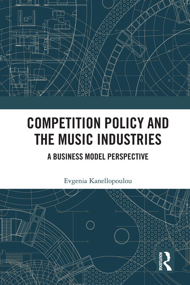 Competition Policy and the Music Industries by Jenny Kanellopoulou