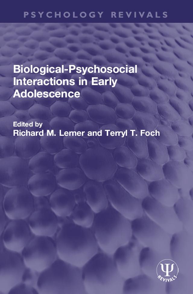 Biological-Psychosocial Interactions in Early Adolescence by Richard M. Lerner, Terryl T. Foch