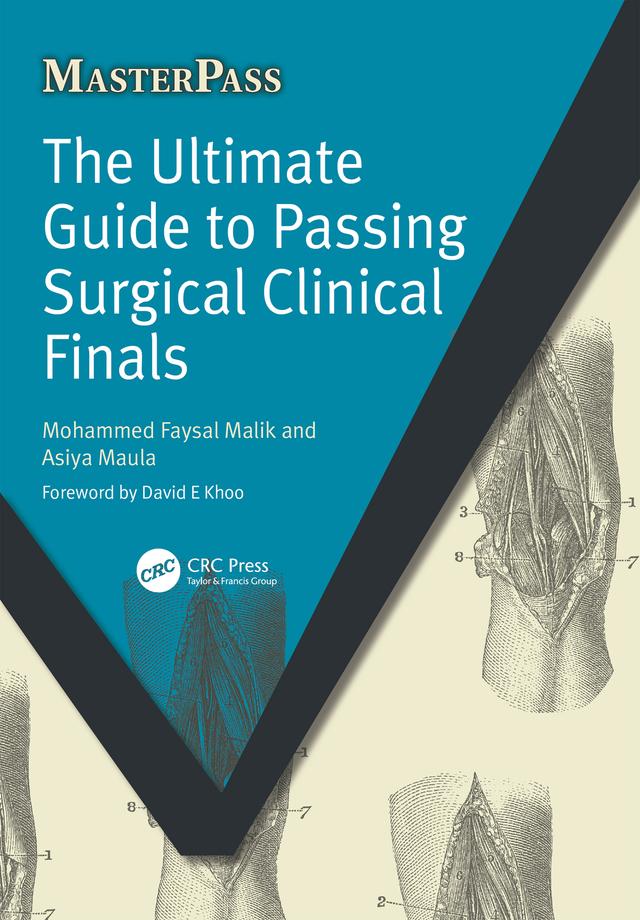 The Ultimate Guide to Passing Surgical Clinical Finals by Asiya Maula, Mohammed Faysal Malik