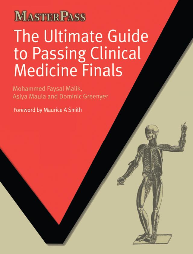 The Ultimate Guide to Passing Clinical Medicine Finals by Asiya Maula, Dominic Greenyer, Mohammed Faysal Malik