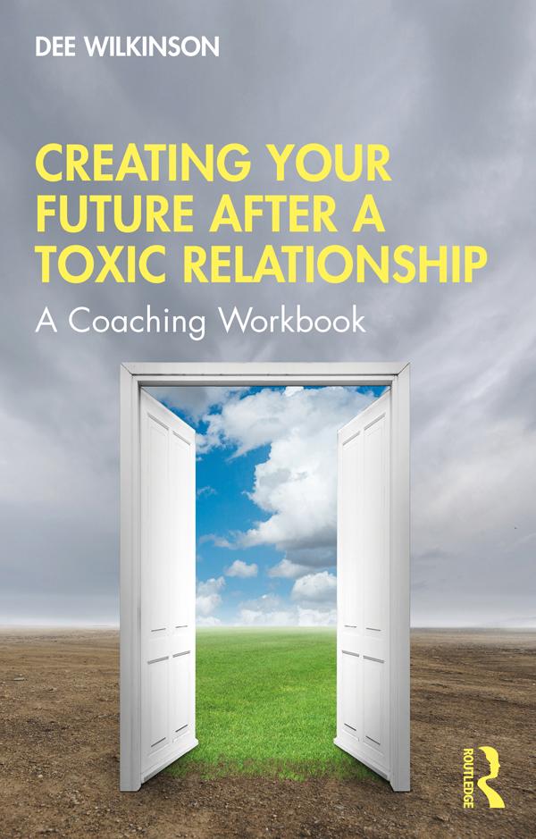 Creating Your Future After a Toxic Relationship by Dee Wilkinson