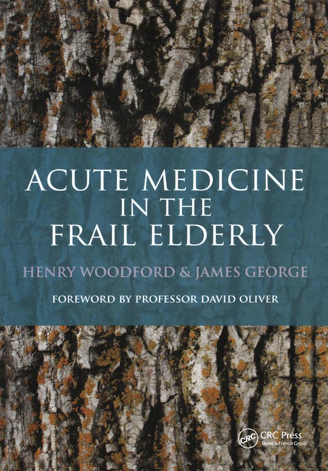 Acute Medicine in the Frail Elderly by Henry Woodford, James George