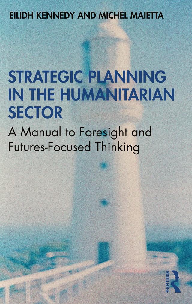 Strategic Planning in the Humanitarian Sector by Eilidh Kennedy, Michel Maietta