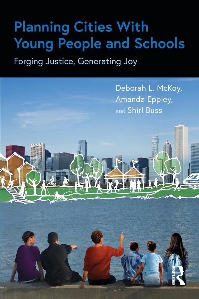 Planning Cities With Young People and Schools by Amanda Eppley, Deborah L. McKoy, Shirl Buss