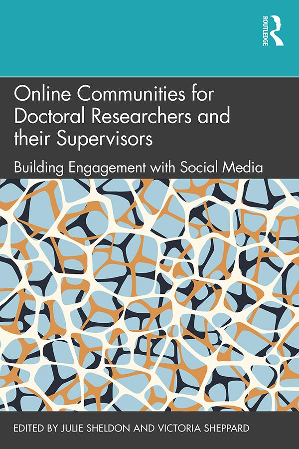 Online Communities for Doctoral Researchers and their Supervisors by Julie Sheldon, Victoria Sheppard