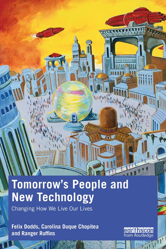 Tomorrow's People and New Technology by Carolina Duque Chopitea, Felix Dodds, Ranger Ruffins