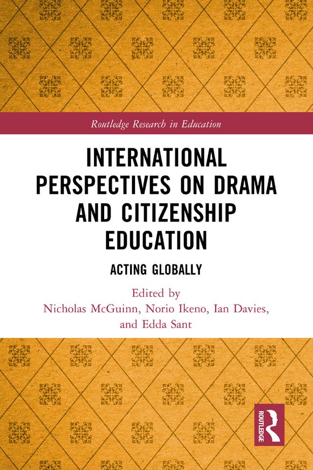 International Perspectives on Drama and Citizenship Education by Edda Sant, Ian Davies, Nicholas McGuinn, Norio Ikeno