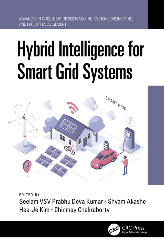 Hybrid Intelligence for Smart Grid Systems by Chinmay Chakraborty, Hee-Je Kim, Seelam VSV Prabhu Deva Kumar, Shyam Akashe