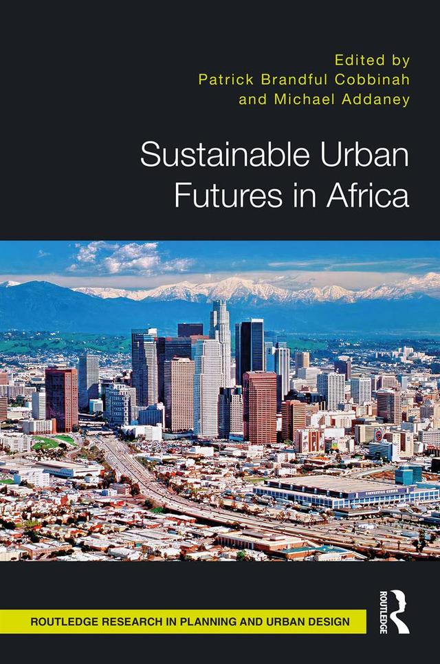 Sustainable Urban Futures in Africa by Michael Addaney, Patrick Cobbinah