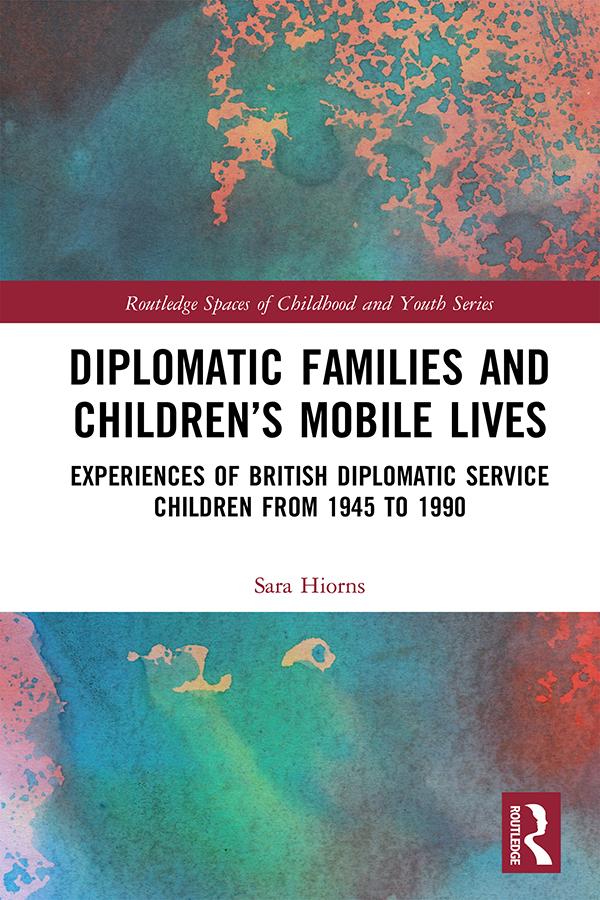 Diplomatic Families and Children’s Mobile Lives by Sara Hiorns