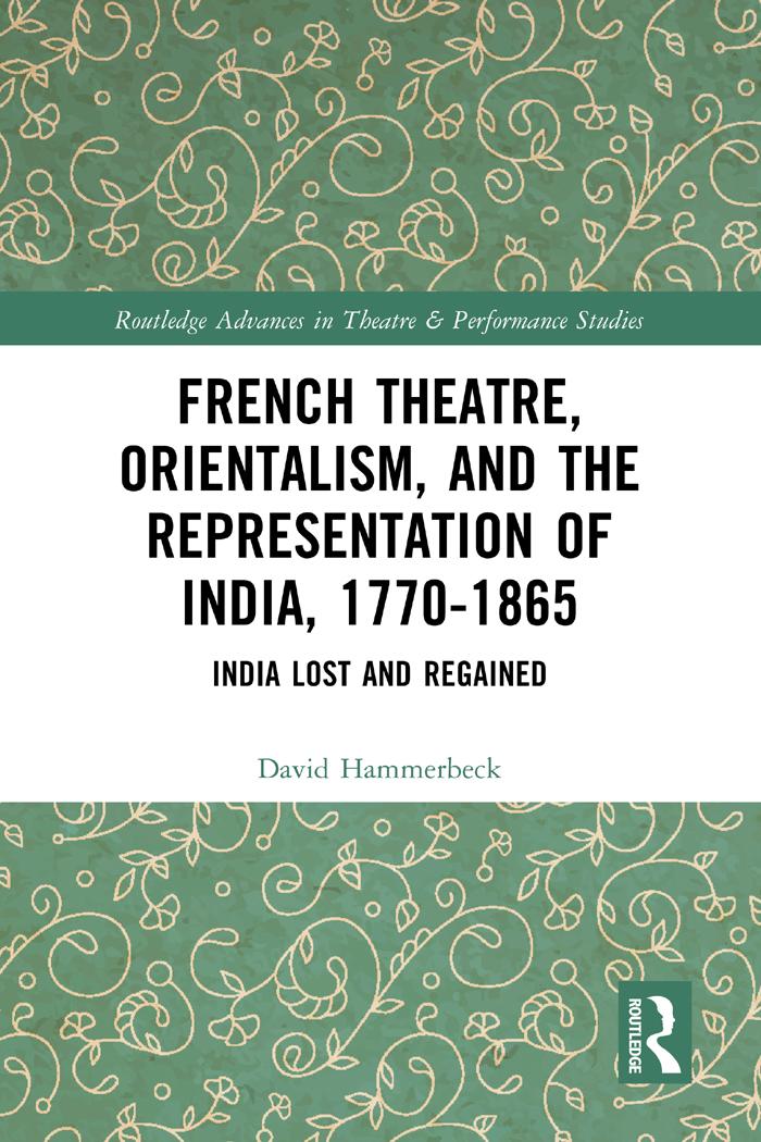 French Theatre, Orientalism, and the Representation of India, 1770-1865