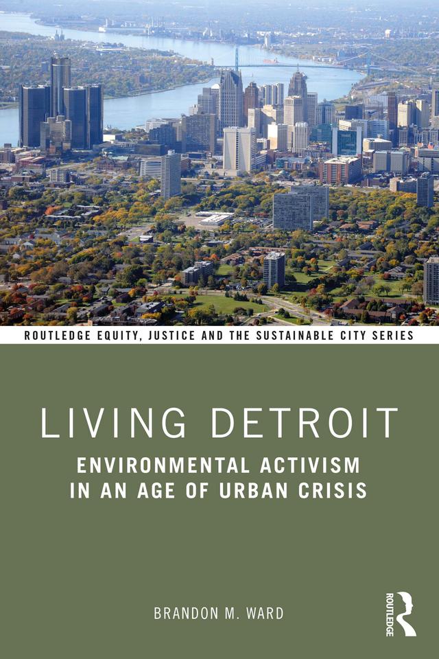 Living Detroit by Brandon M. Ward