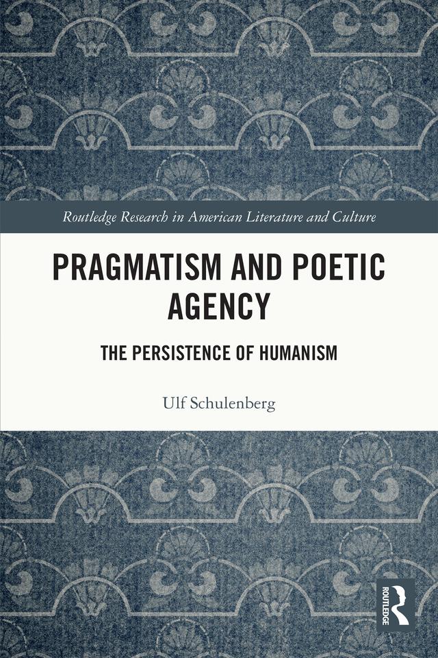 Pragmatism and Poetic Agency by Ulf Schulenberg