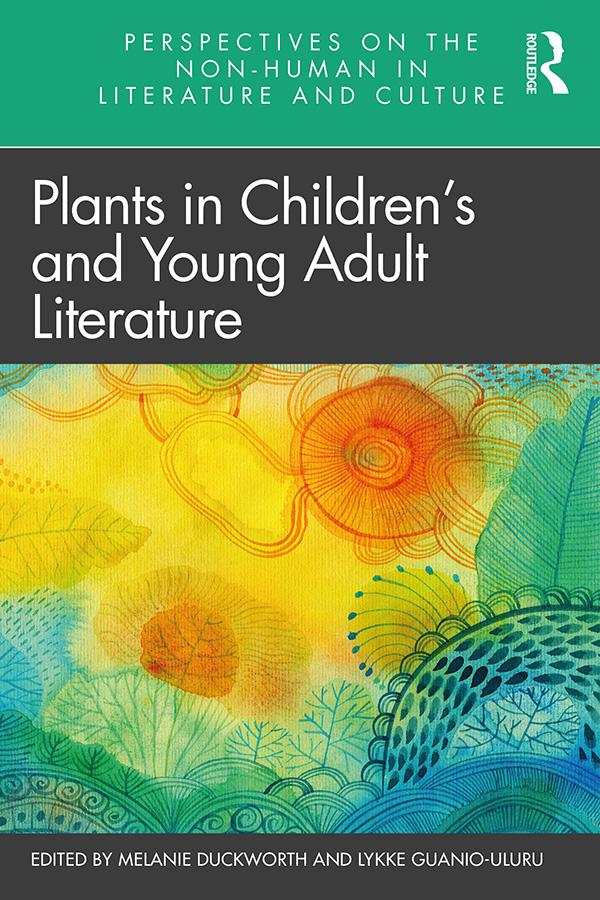 Plants in Children’s and Young Adult Literature by Lykke Guanio-Uluru, Melanie Duckworth