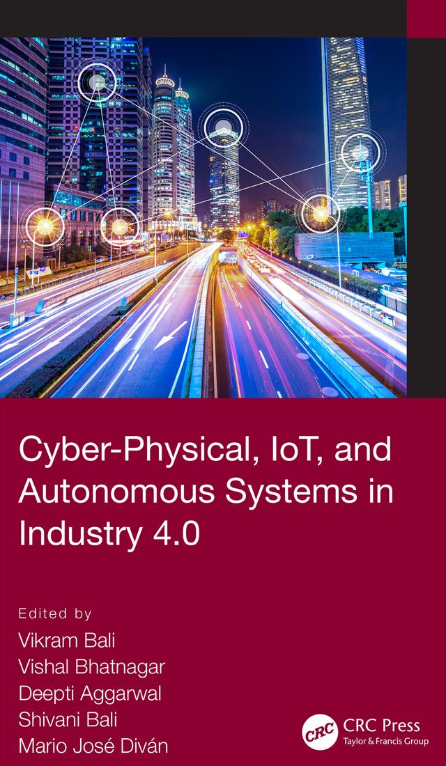 Cyber-Physical, IoT, and Autonomous Systems in Industry 4.0 by Deepti Aggarwal, Mario José Diván, Shivani Bali, Vikram Bali, Vishal Bhatnagar