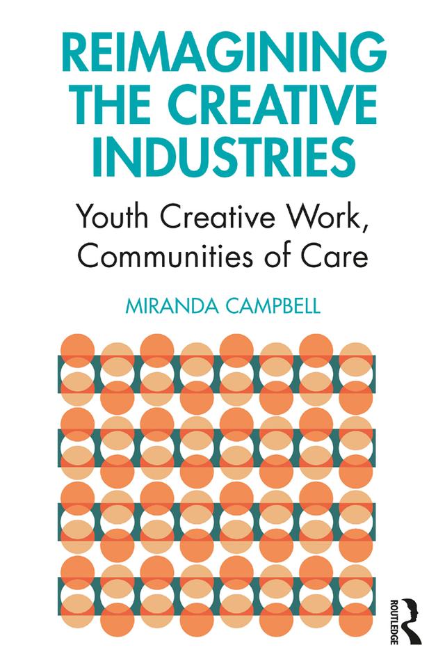 Reimagining the Creative Industries by Miranda Campbell