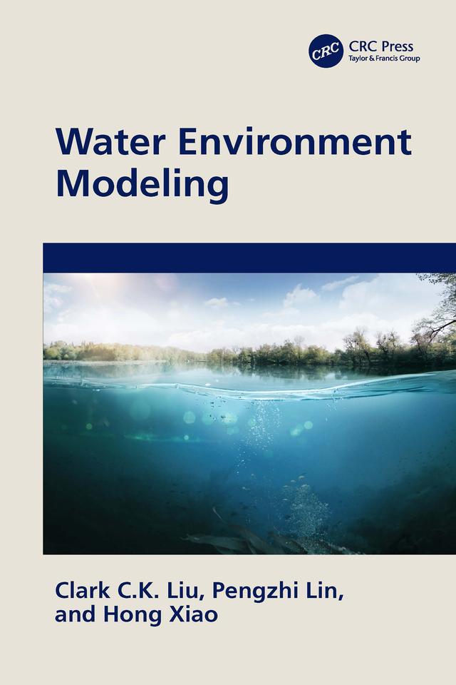 Water Environment Modeling by Clark C.K. Liu, Hong Xiao, Pengzhi Lin
