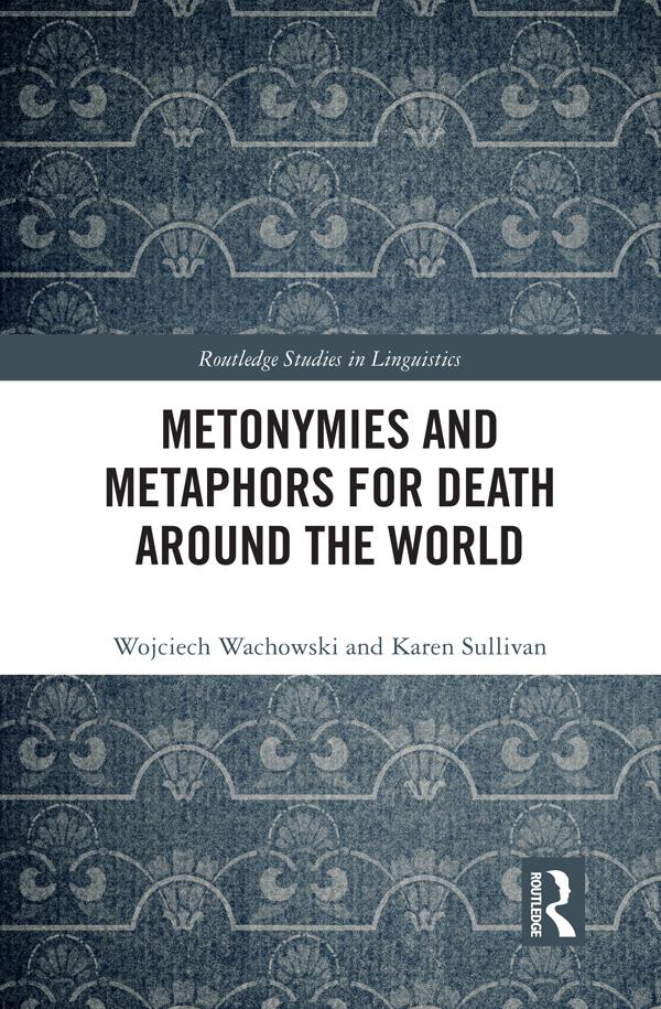Metonymies and Metaphors for Death Around the World by Karen Sullivan, Wojciech Wachowski
