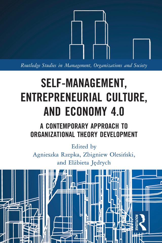 Self-Management, Entrepreneurial Culture, and Economy 4.0 by Agnieszka Rzepka, Elżbieta Jędrych, Jakub Prachowski, Zbigniew Olesiński