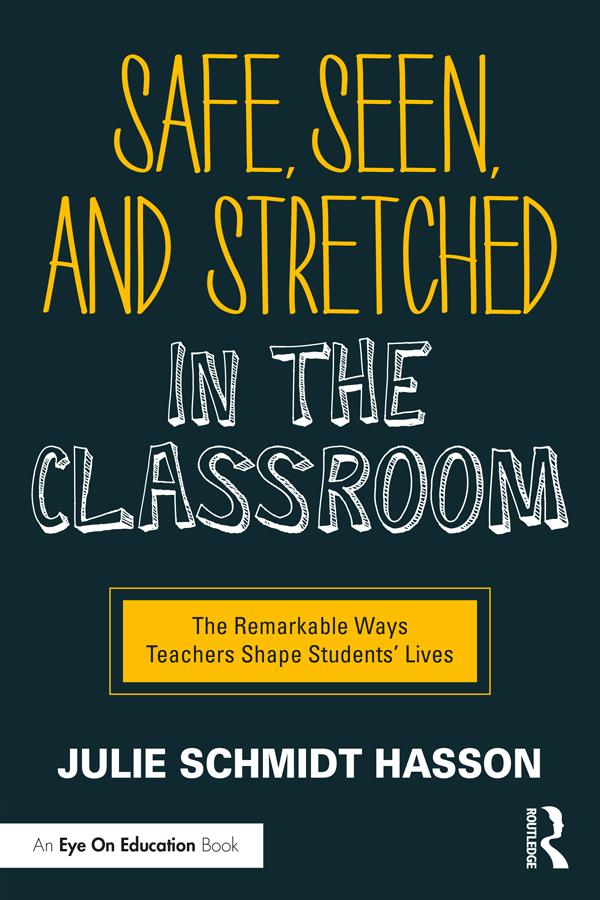 Safe, Seen, and Stretched in the Classroom by Julie Schmidt Hasson