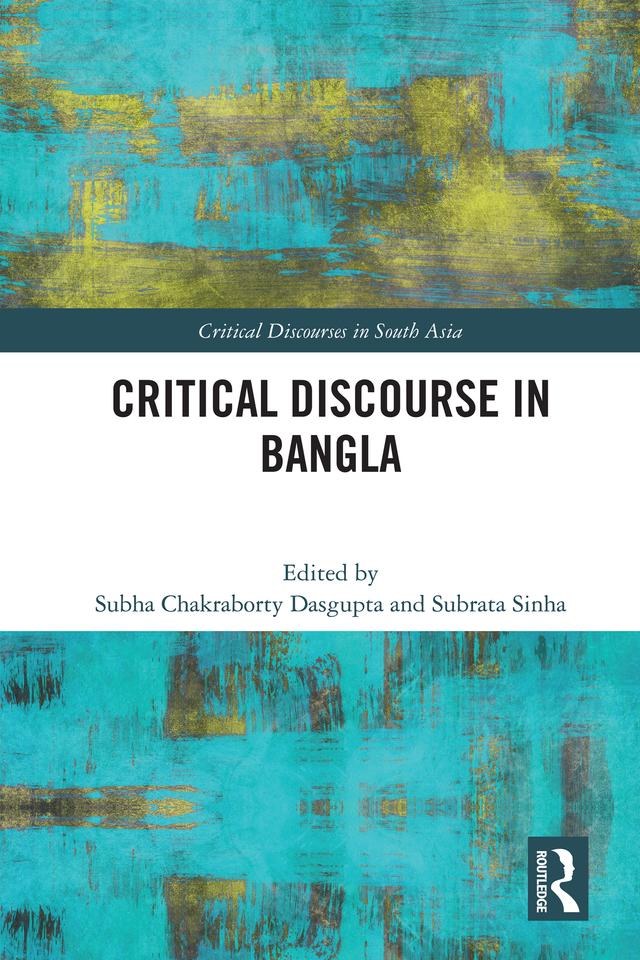 Critical Discourse in Bangla by Subha Chakraborty Dasgupta, Subrata Sinha
