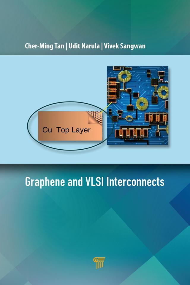 Graphene and VLSI Interconnects by Cher-Ming Tan, Udit Narula, Vivek Sangwan