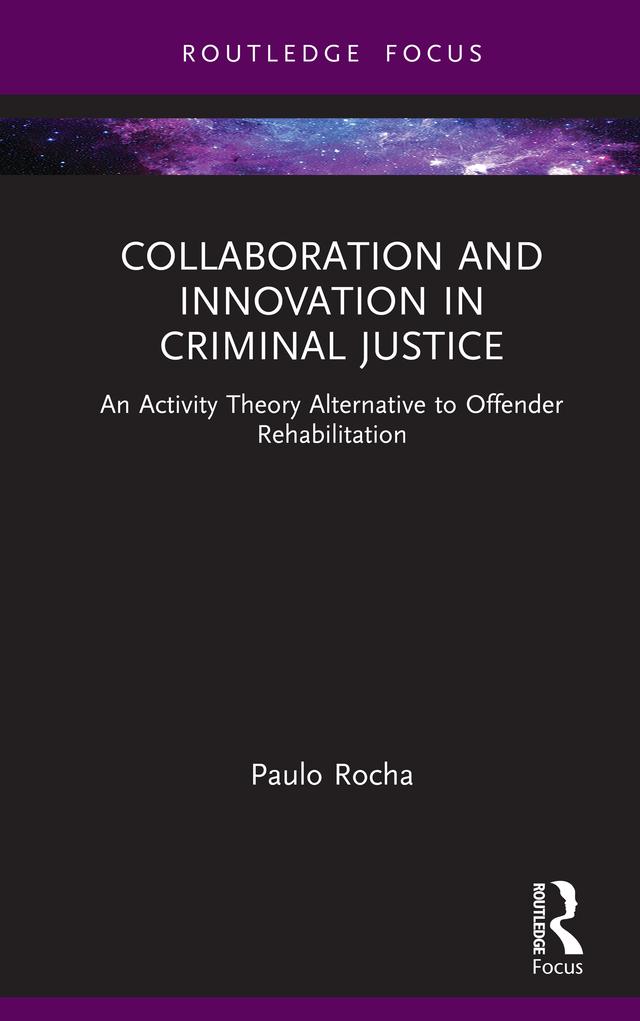 Collaboration and Innovation in Criminal Justice by Paulo Rocha