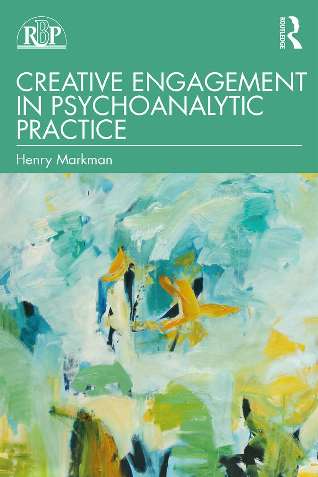 Creative Engagement in Psychoanalytic Practice by Henry Markman