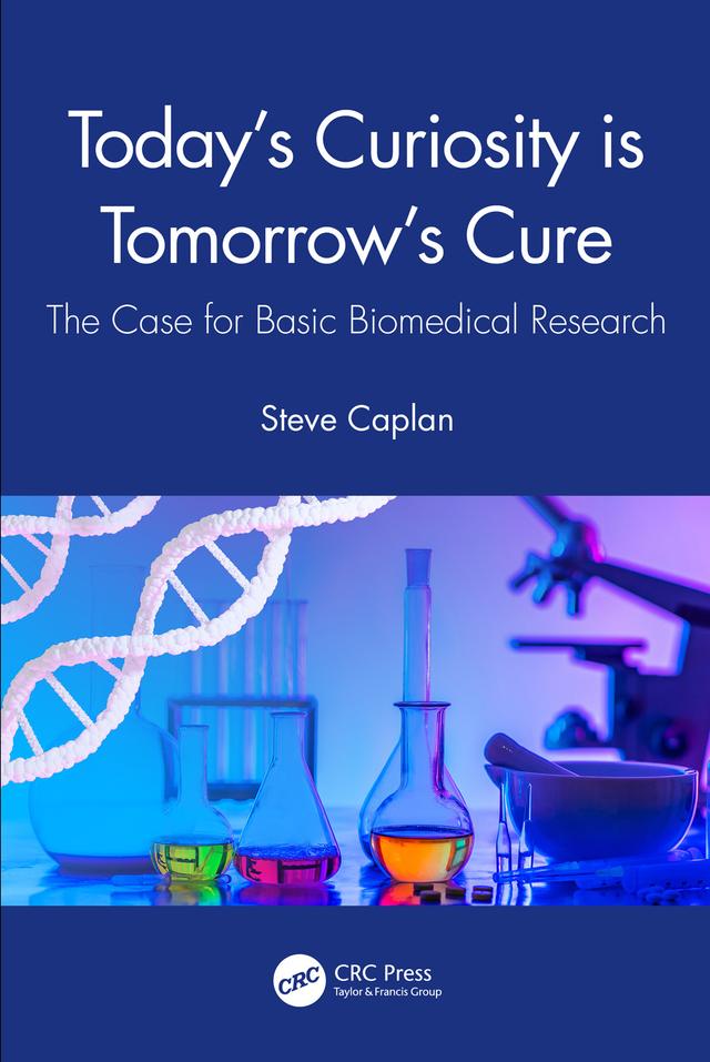 Today's Curiosity is Tomorrow's Cure by Steve Caplan