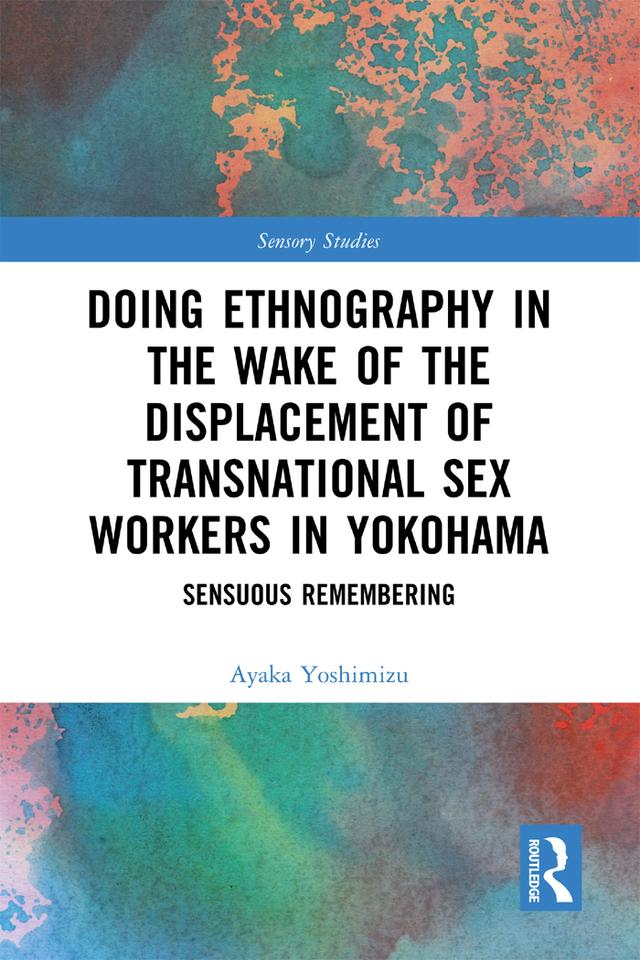 Doing Ethnography in the Wake of the Displacement of Transnational Sex Workers in Yokohama by Ayaka Yoshimizu